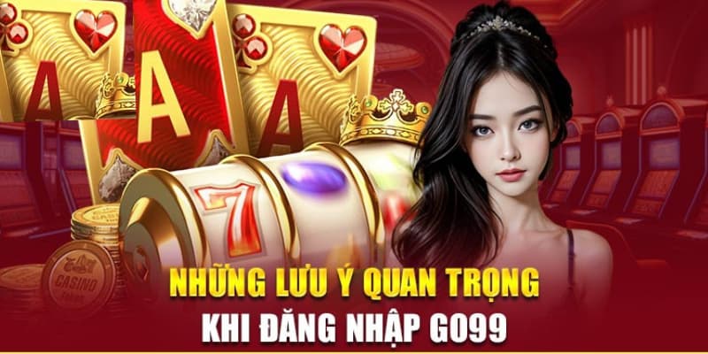 Lưu ý cần nhớ khi đăng nhập 