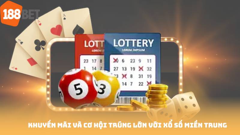 Khuyến mãi và cơ hội trúng lớn với Xổ Số Miền Trung